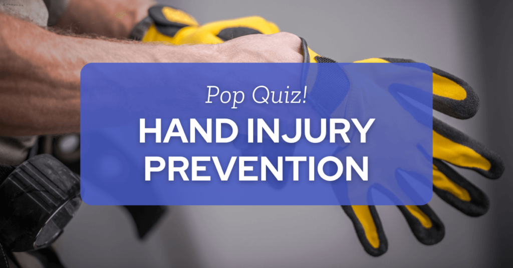 Pop Quiz - Hand Injury Prevention - KPA