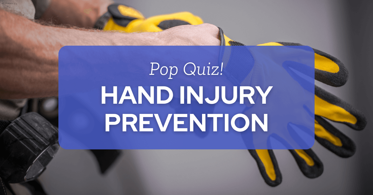 Pop Quiz - Hand Injury Prevention - KPA
