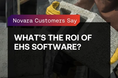 Person wearing yellow gloves lifts a concrete block; text overlay reads “Novara Customers Say: What’s the ROI of EHS Software?”.