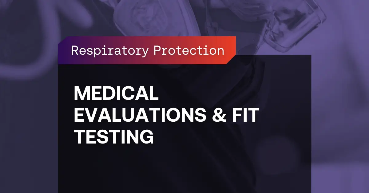 respirator medical evaluations and fit testing