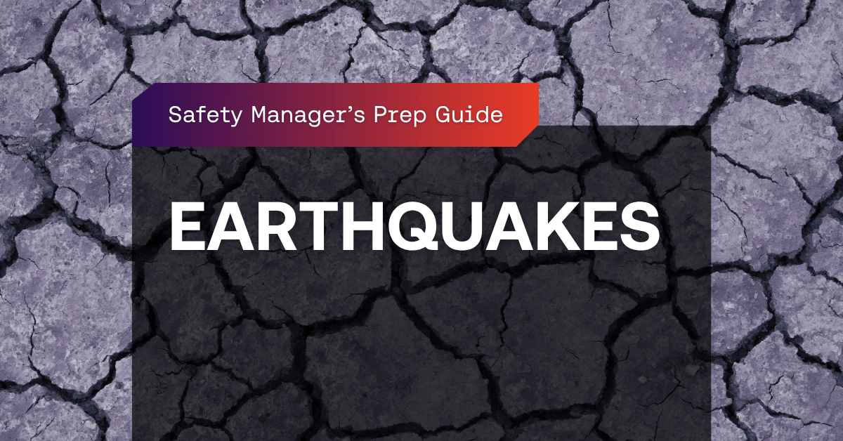 A cracked, dry ground background with a banner reading "Safety Manager's Prep Guide" and large text that says "EARTHQUAKES," highlighting essential earthquake safety tips.