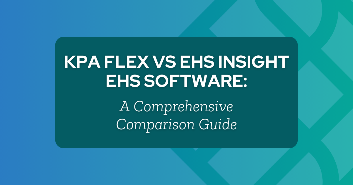KPA Flex vs. EHS Insight: Choosing the Right EHS Solution for Your Organization
