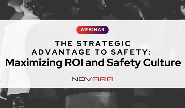 Webinar promotional graphic titled "The Strategic Advantage to Safety: Maximizing ROI and Safety Culture" by Novara, featuring a grayscale background of workers wearing helmets—highlighting how safety culture drives ROI.