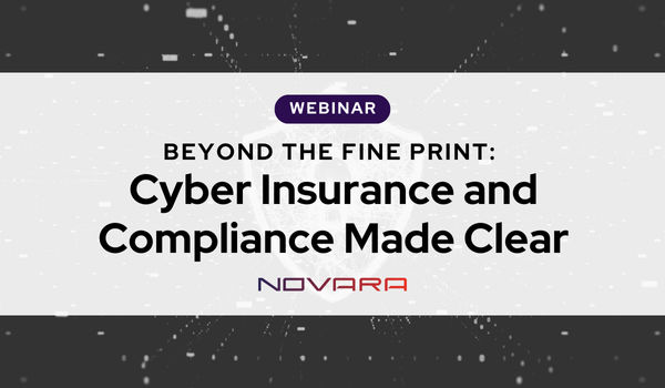 Webinar announcement: "Beyond the Fine Print: Cyber Insurance and Compliance Made Clear" by Novara, exploring cyber insurance and compliance, with a digital background.