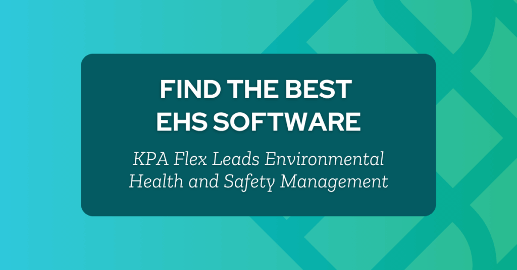 Find the Best EHS Software: KPA Flex Leads Environmental Health and Safety Management