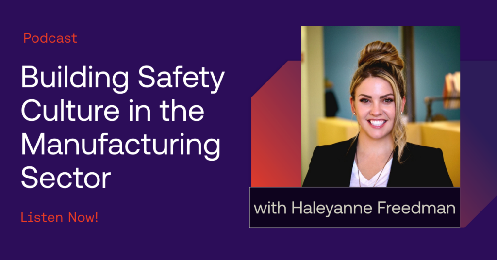 Podcast promotion: "Building Safety Culture in the Manufacturing Sector" featuring Haleyanne Freedman. Her photo is on the right, with podcast details displayed on a purple background.