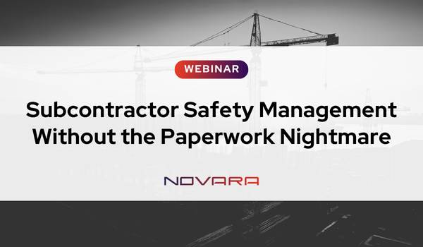 Subcontractor Safety Management Without the Paperwork Nightmare | Novara webinar
