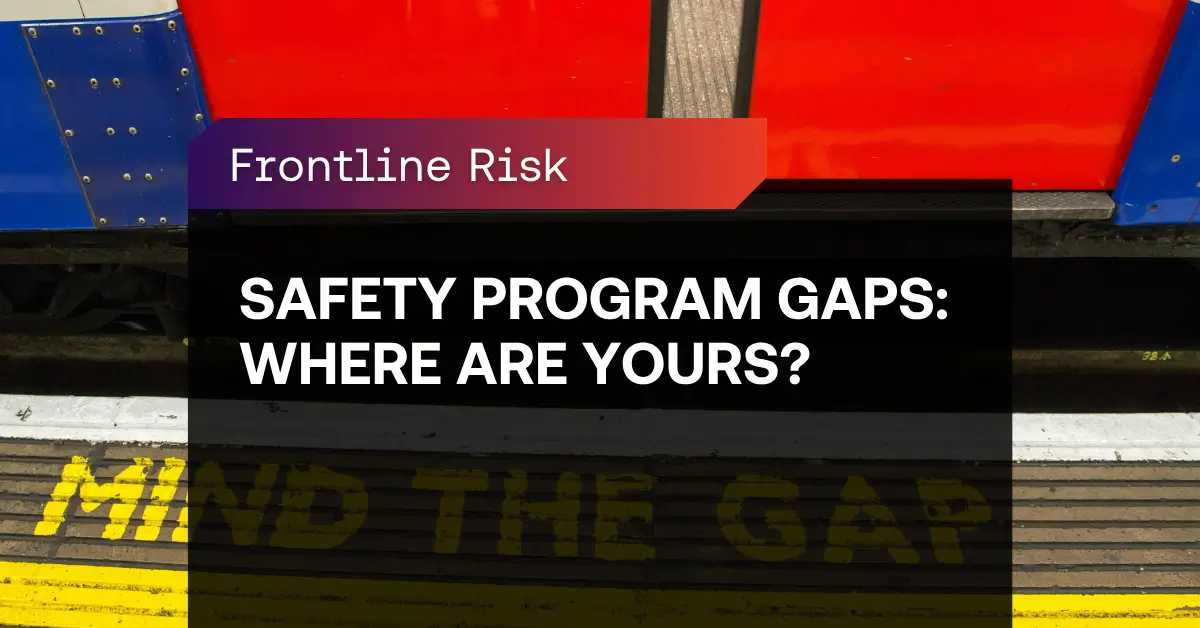 A subway train stopped at a platform with "Mind the Gap" warning on the ground; overlaid text reads "Safety Program Gaps: Where Are Yours?" and "Frontline Risk." Highlight gaps in EHS programs or those in a developing stage.